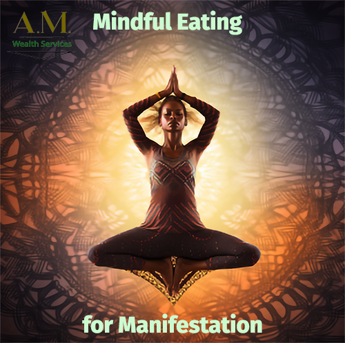 Mindful Eating for Manifestation